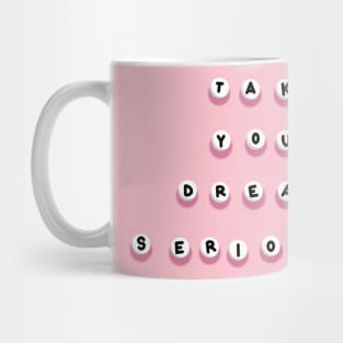 YOUR DREAMS Mug